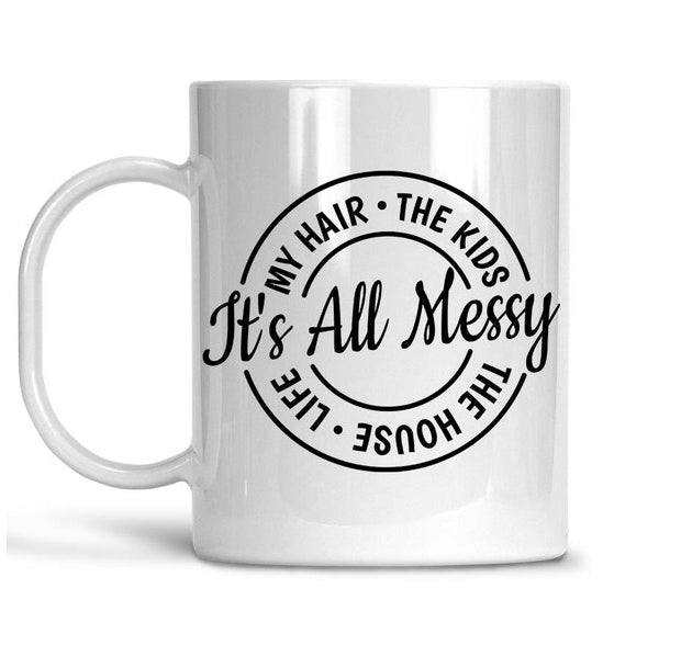 It’s All Messy Mug